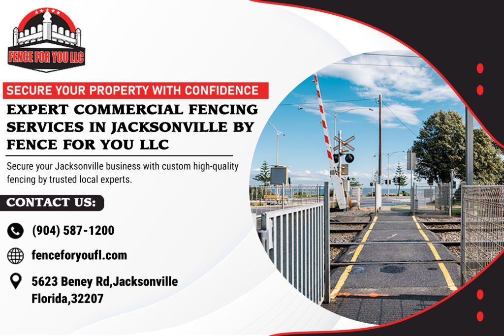 Secure Your Property with Confidence: Expert Commercial Fencing Services in Jacksonville by FENCE FOR YOU LLC